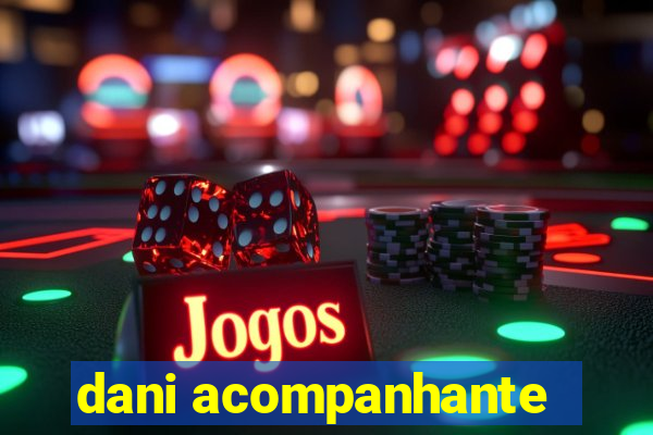 dani acompanhante